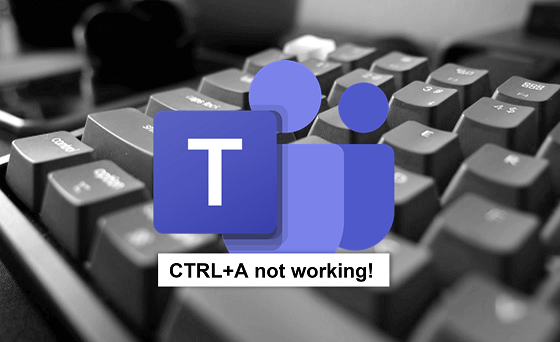 CTRL A not working in Teams