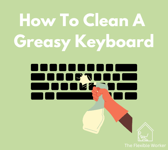 How to clean a greasy keyboard
